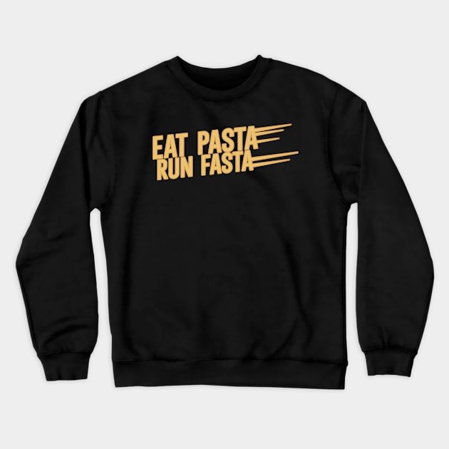 Eat Pasta run Fasta Crewneck Sweatshirt by maxcode